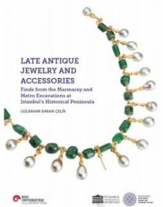 Late Antıque Jewelry And Accessorıes Fınds From The Marmaray And Metro Excavatıons At Istanbul’s Hıstorıcal Penınsula