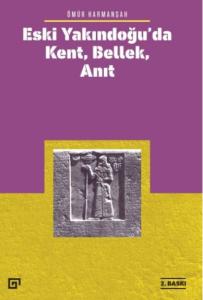 Eski Yakındoğu’da Kent, Bellek, Anıt