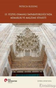15. Yüzyıl Osmanlı İmparatorluğu'nda Mimarlık ve Malzeme Siyaseti