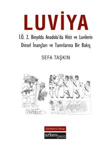 Luviya IV - İ.Ö.2 Binyılda Anadolu'da Hitit ve Luvilerin Dinsel İnançları ve Tanrılarına Bir Bakış