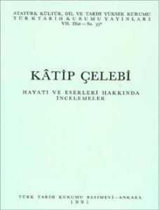 Kâtip Çelebi (Hayatı ve Eserleri Hakkında İncelemeler)
