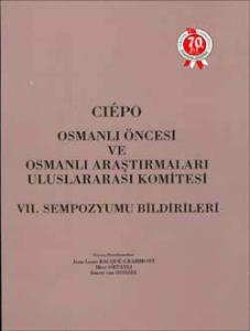Cièpo Osmanlı Öncesi ve Osmanlı Araştırmaları Uluslararası Komitesi - VII. Sempozyum Bildirileri