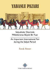 Yabanlu Pazarı Selçuklular Devrinde Milletlerarası Büyük bir fuar - An Important International Fair during the Seljuk Period