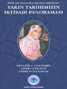 Prof. Dr. Haydar Kazgan'a Armağan: YAKIN TARİHİMİZİN İKTİSADÎ PANORAMASI