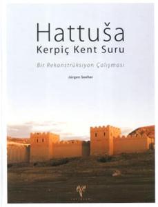 Hattuşa Kerpiç Kent Suru Bir Rekonstrüksiyon Çalışması