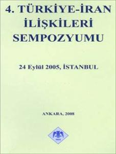 4. Türkiye-İran İlişkileri Sempozyumu 24 Eylül 2005, İstanbul