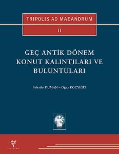 Geç Antik Dönem Konut Kalıntıları ve Buluntuları - TRIPOLIS AD MAEANDRUM II