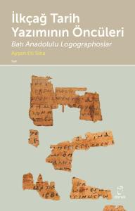 İlkçağ Tarih Yazımının Öncüleri Batı Anadolulu Logographoslar