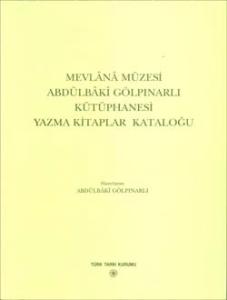 Mevlânâ Müzesi Abdülbâkî Gölpınarlı Kütüphanesi Yazma Kitaplar Kataloğu