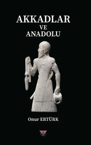 Akkadlar ve Anadolu