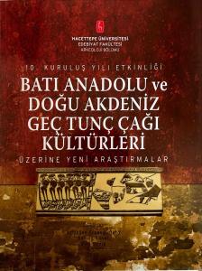 BATI ANADOLU VE DOĞU AKDENİZ GEÇ TUNÇ ÇAĞI KÜLTÜRLERİ ÜZERİNE YENİ ARAŞTIRMALARI