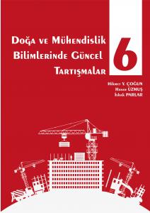 Doğa ve Mühendislik Bilimlerinde Güncel Tartışmalar 6 Doğa ve Mühendislik Bilimlerinde Güncel Tartışmalar 6