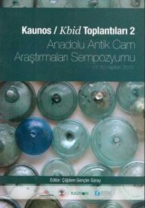 Kaunos/Kbid Toplantıları 2- Anadolu Antik Cam Araştırmaları Sempozyumu 17-20 Haziran 2010 Kaunos/Kbid Toplantıları 2- Anadolu Antik Cam Araştırmaları Sempozyumu 17-20 Haziran 2010