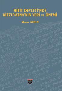 Hitit Devleti’nde Kizzuvatna’nın Yeri ve Önemi Hitit Devleti’nde Kizzuvatna’nın Yeri ve Önemi