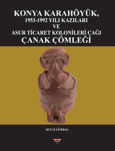 Konya Karahöyük, 1953-1992 Yılı Kazıları (Ciltli) Konya Karahöyük, 1953-1992 Yılı Kazıları (Ciltli)