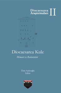 DİOCAESAREA KULE MİMARI VE BULUNTULAR, DİOCAESAREA ARAŞTIRMALARI II DİOCAESAREA KULE MİMARI VE BULUNTULAR, DİOCAESAREA ARAŞTIRMALARI II