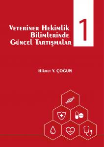 Veteriner Hekimlik Bilimlerinde Güncel Tartışmalar 1 Veteriner Hekimlik Bilimlerinde Güncel Tartışmalar 1