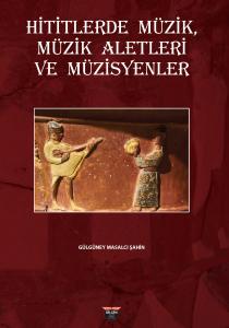 Hititlerde Müzik, Müzik Aletleri Ve Müzisyenler Hititlerde Müzik, Müzik Aletleri Ve Müzisyenler