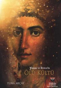 Yunan ve Roma'da Ölü Kültü Yunan ve Roma'da Ölü Kültü