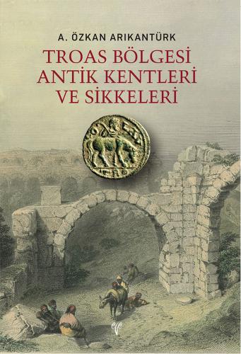 Troas Bölgesi Antik Kentleri ve Sikkeleri