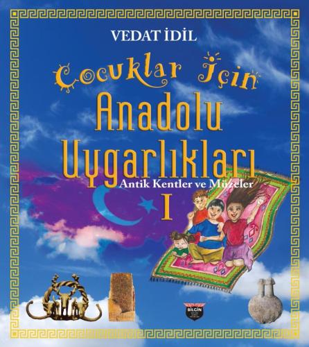 Çocuklar İçin Anadolu Uygarlıkları I (Ciltli)