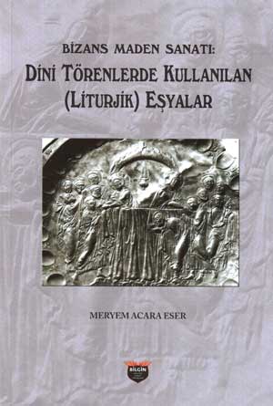 Bizans Maden Sanatı Dini Törenlerde Kullanilan(Liturjik) Eşyalar