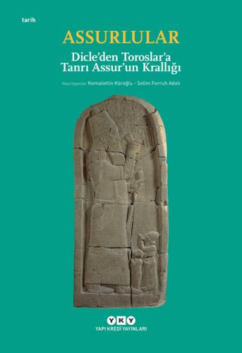 Assurlular – Dicle’den Toroslar’a Tanrı Assur’un Krallığı