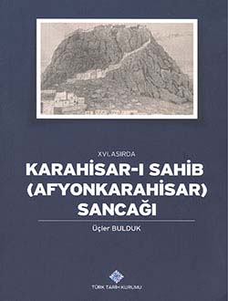 XVI. Asırda Karahisar-ı Sahib (Afyonkarahisar) Sancağı
