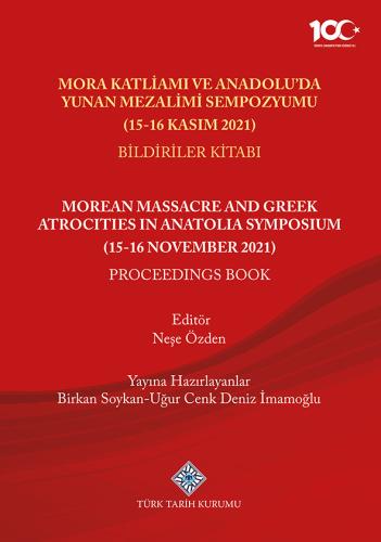 Mora Katliamı ve Anadolu'da Yunan Mezalimi Sempozyumu (15-16 Kasım 2021 Bildiriler Kitabı)