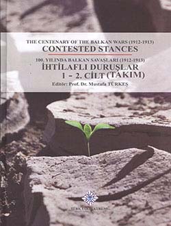 100. Yılında Balkan Savaşları (1912-1913) İhtilaflı Duruşlar: The Centenary Of The Balkan Wars (1912-1913) 1-2. Cilt (Takım)