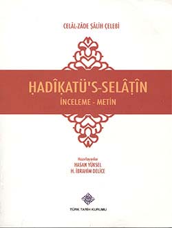 Hadikatü`s-Selatin İnceleme - Metin, Celâl-Zâde Sâlih Çelebi