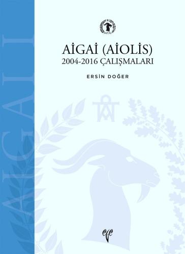 AİGAİ (AİOLİS) 2004-2016 Çalışmaları