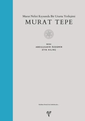 Murat Tepe - Murat Nehri Kıyısında Bir Urartu Yerleşimi