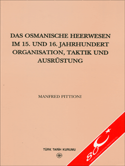 Das Osmanische Heerwesen Im 15. Und 16. Jahrhundert Organisation, Taktik Und Ausrüstung