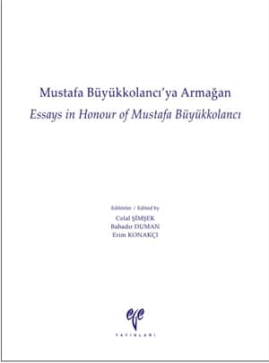Mustafa Büyükkolancı'ya Armağan Essays in Honour of Mustafa Büyükkolancı