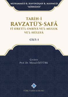 Tarih-i Ravzatü's-Safâ Fî Sireti'l-Enbiyâ Ve'l-Muluk Ve'l Hülefâ Cilt: I