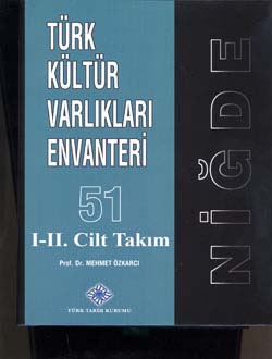 Türk Kültür Varlıkları Envanteri 51: NİĞDE I-II. (Takım Satılmaktadır)