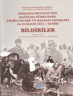 Osmanlı Devleti`nin Dağılma Sürecinde Trablusgarp ve Balkan Savaşları 16-18 Mayıs 2011/İzmir BİLDİRİLER