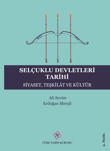 Selçuklu Devletleri Tarihi Siyaset, Teşkilât ve Kültür