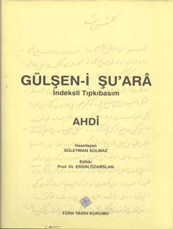 Gülşen-i Şu`ara İndeksli Tıpkıbasım: AHDî