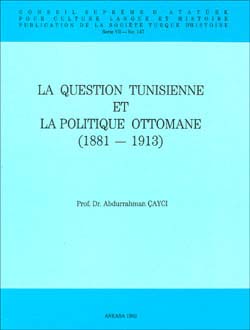 La Question Tunisienne Et La Politique Ottomane (1881 - 1913)