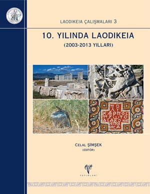 10. Yılında Laodikeia - Laodikeia Çalışmaları 3 2003-2013 Yılları