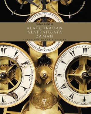 Alaturkadan Alafrangaya Zaman Osmanlı'da Mekanik Saatler
