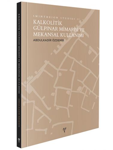 Kalkolitik Gülpınar Mimarisi ve Mekansal Kullanımı - Smintheion Studies II