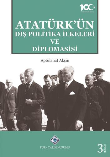Atatürk'ün Dış Politika İlkeleri ve Diplomasisi