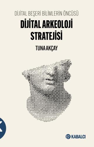 Dijital Arkeoloji Stratejisi Dijital Beşeri Bilimlerin Öncüsü