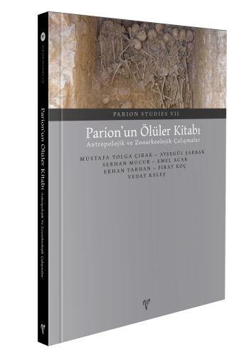 Parion Studies VII - Parion’un Ölüler Kitabı Antropolojik ve Zooarkeolojik Çalışmalar