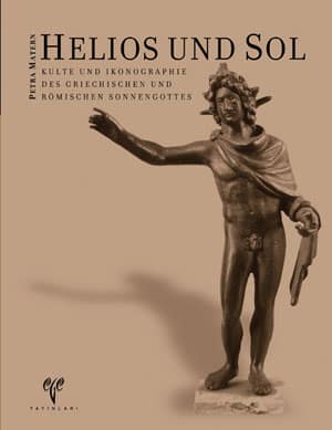 Helios und Sol Kulte und Ikonographie des griechischen und römischen Sonnengottes