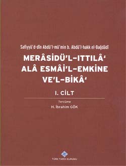 Merasidü`l-Ittıla` Alâ Esmâi`l-Emkine Ve`l-Bikâ I. Cilt, Sefiyyü`d-dîn Abdü`l-mü`min b. Abdü`l-hakk el-Bağdâdî