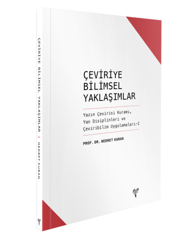 Çeviriye Bilimsel Yaklaşımlar - Yazın Çevirisi Kuramı, Yan Disiplinleri ve, Çeviribilim Uygulamaları - I